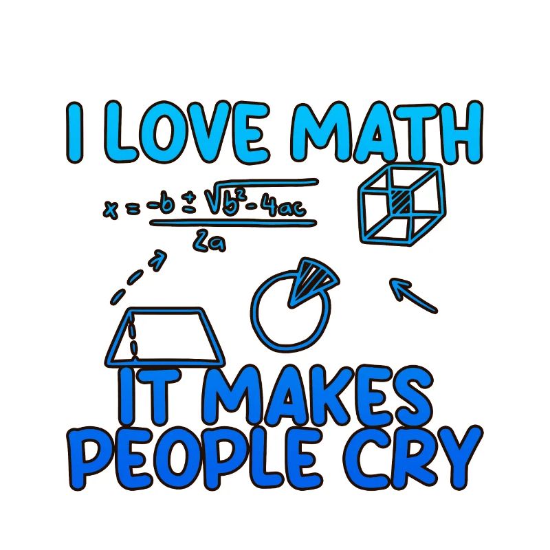 I Love Math, It Makes People Cry 2