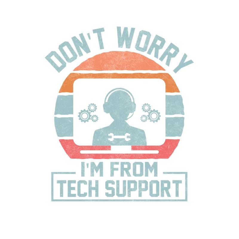Don't Worry I'm From Tech Support Computer IT Sysa