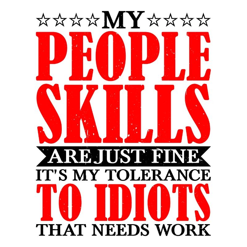 It's My Tolerance To Idiots That Needs Work 10