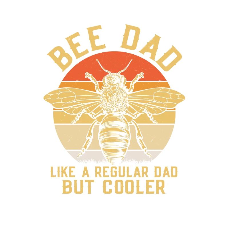 Bee Dad Like A Regular Dad But Cooler Beekeeping