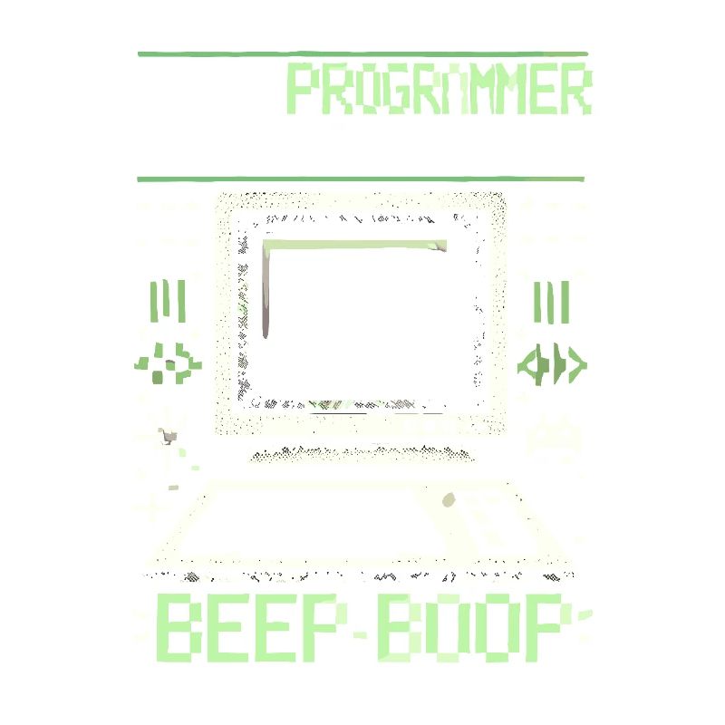 Ich bin Programmierer Ich mache Computer Piep Boop