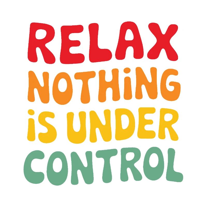 Relax nothing is under control Yoga Mindfulness