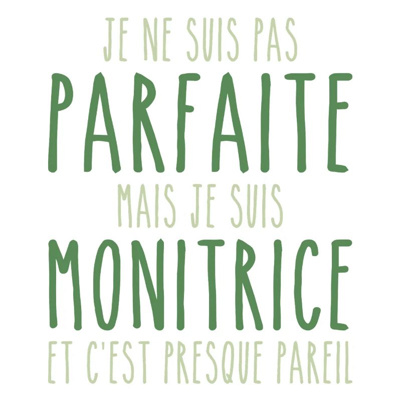 Pas parfaite mais je suis Monitrice