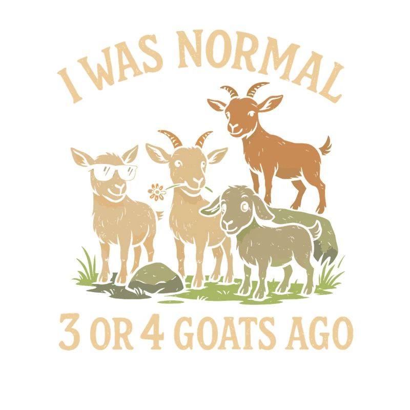 Vor 3 oder 4 Ziegen war ich normal