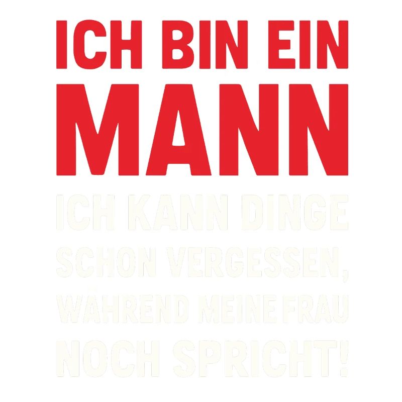 Ich bin ein Mann – lustiger Ehe-Spruch