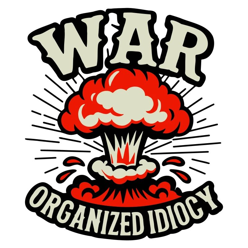 WAR – Organized Idiocy