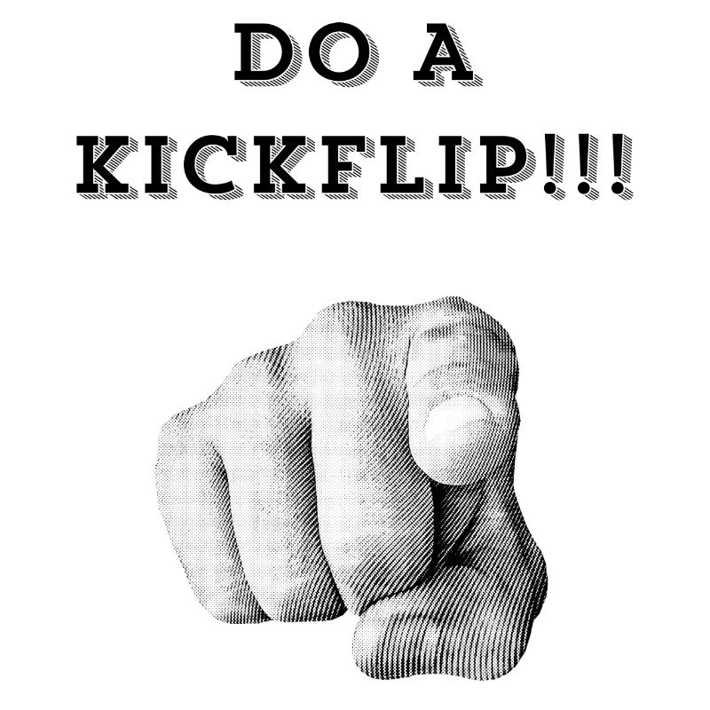 Mach einen Kickflip !!