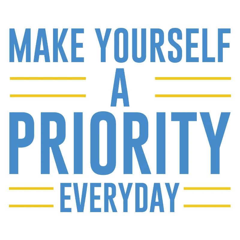Make Yourself A Priority Everyday 4