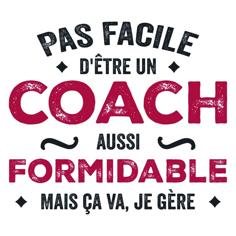 Pas Facile d’être un Coach Aussi Formidable