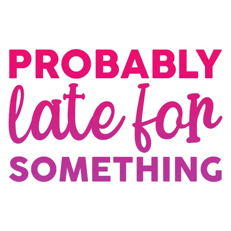 Probably Late For Something 2