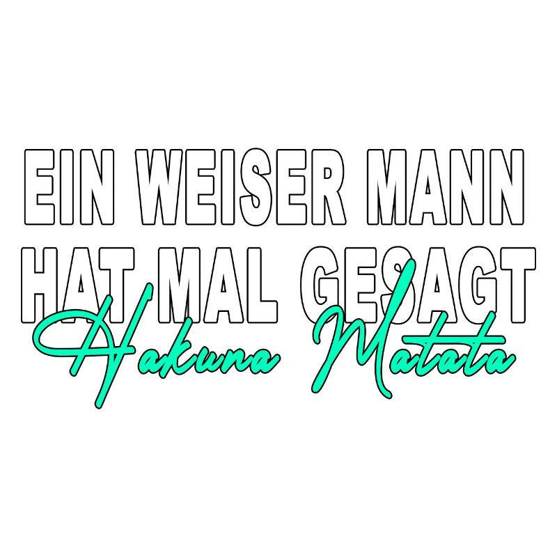 meme hakuna ein weiser mann hat mal gesagt matata