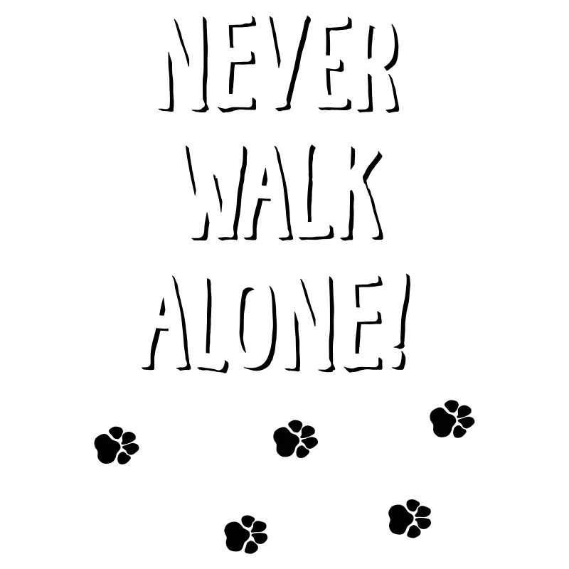 Never walk alone dog paws 2