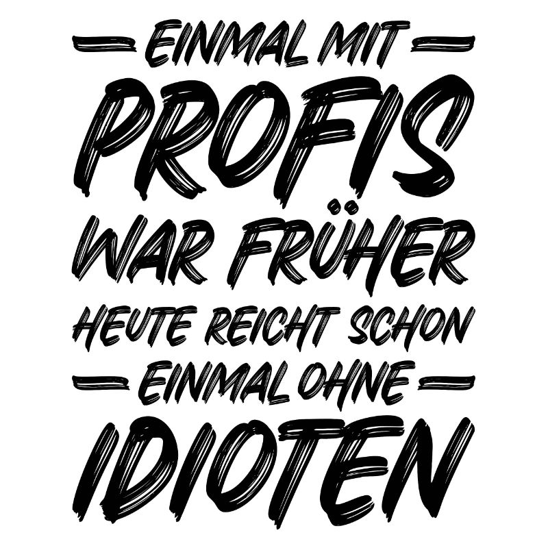 Einmal ohne Idioten / Einmal mit Profis war früher