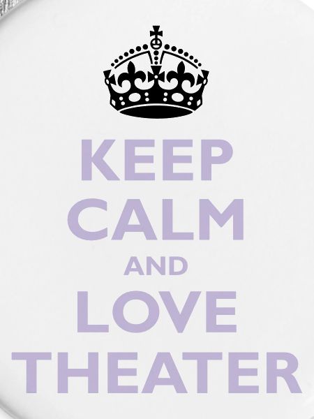Keep Calm & Love Theater