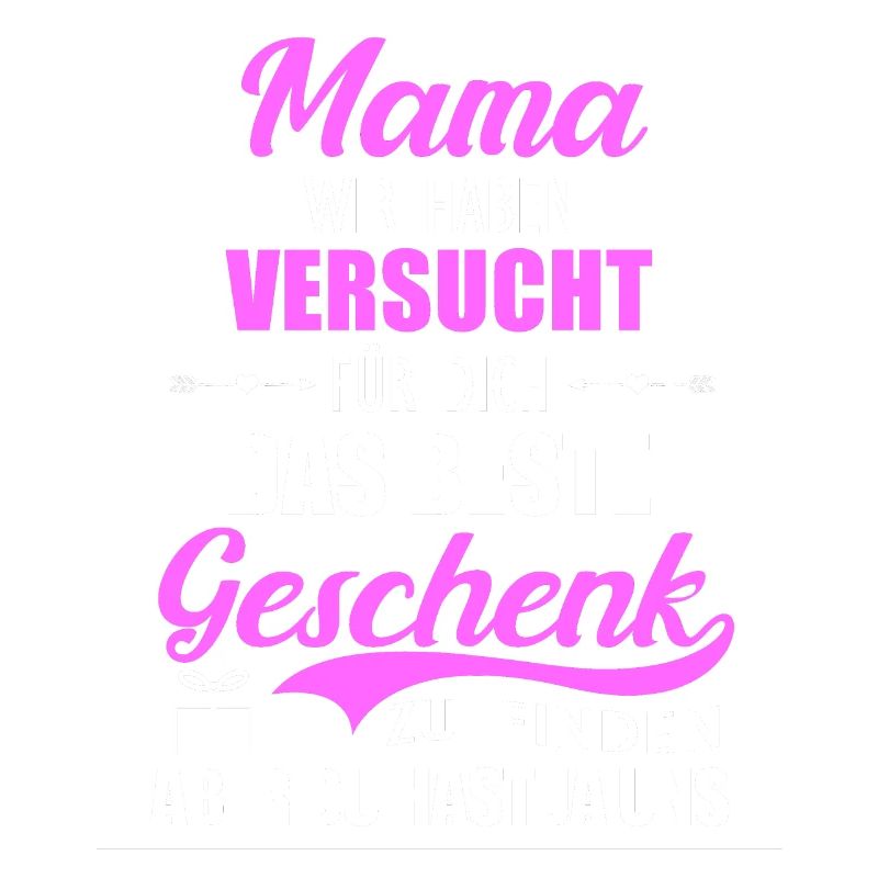Geschenk Muttertag Mama haben versucht Geschenk