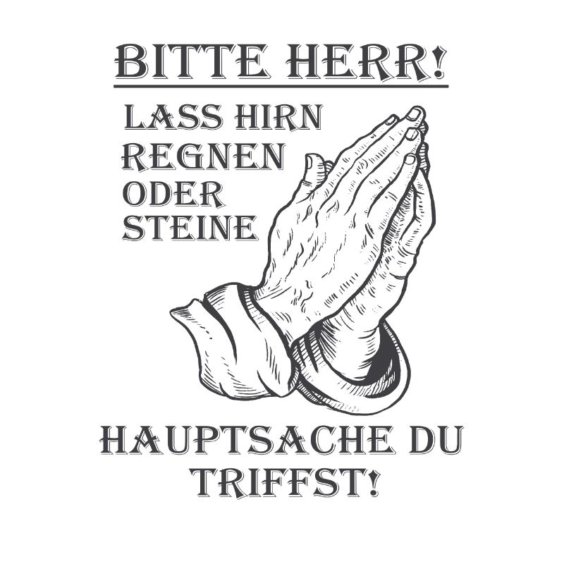 Bitte Herr lass Hirn regnen oder Steine Lustig