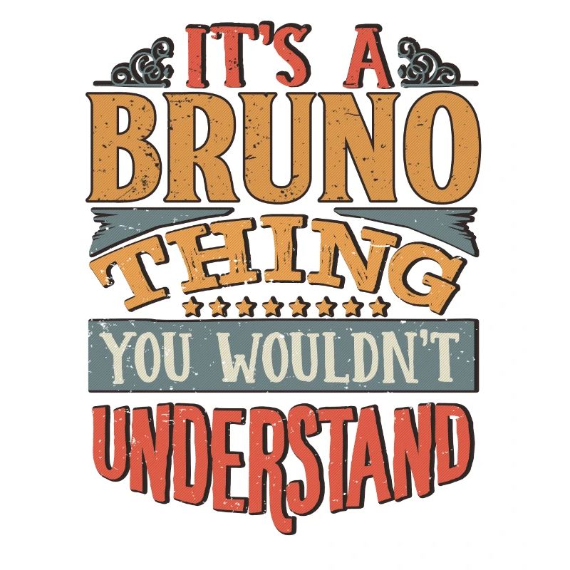 C’est une chose Bruno que vous ne comprendriez pas - Bruno
