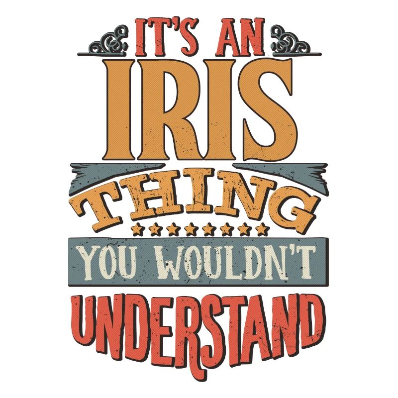 It's An Iris Thing You Wouldn't Understand - Iris