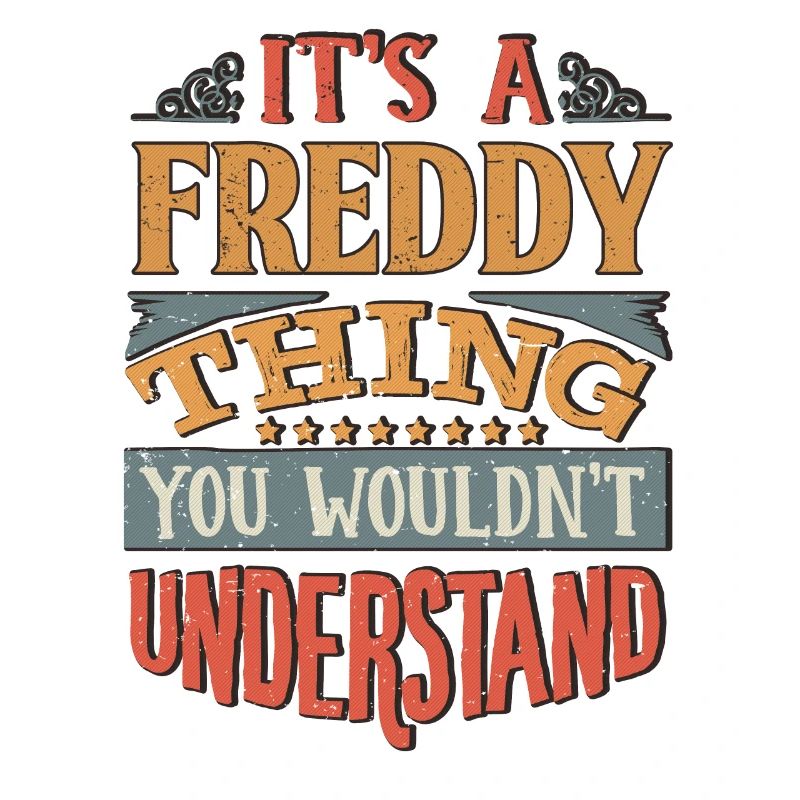 C’est une chose freddy que vous ne comprendriez pas -