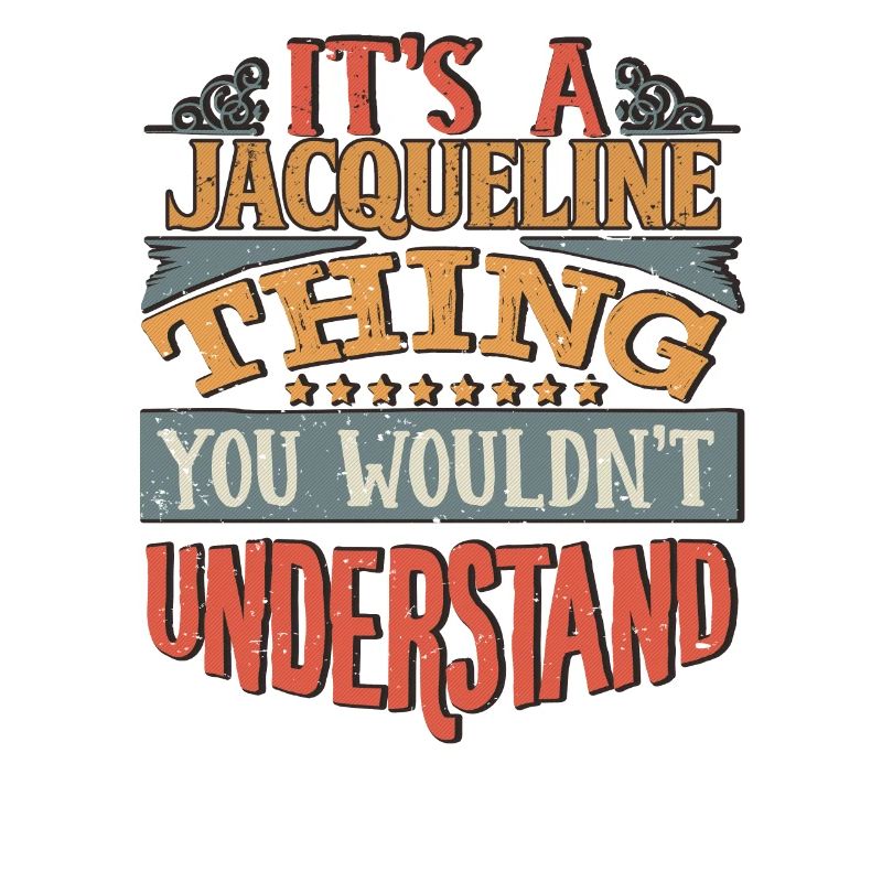 It's A Jacqueline Thing You Wouldnt Understand -