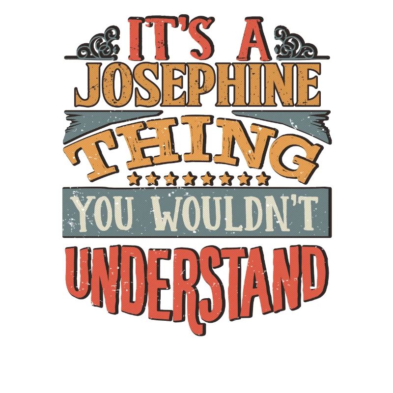 C’est une chose joséphine que vous ne comprendriez pas -