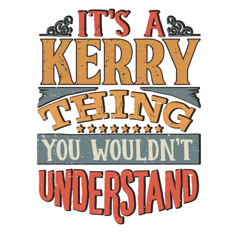 It's A Kerry Thing You Wouldnt Understand - Kerry