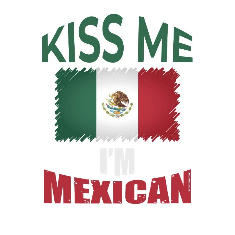 Embrasse-moi je suis mexicain I drapeau mexicain