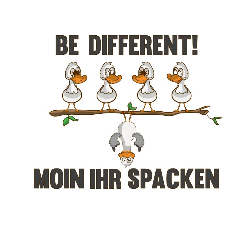 Be different sagt die Möwe Moin ihr spacken