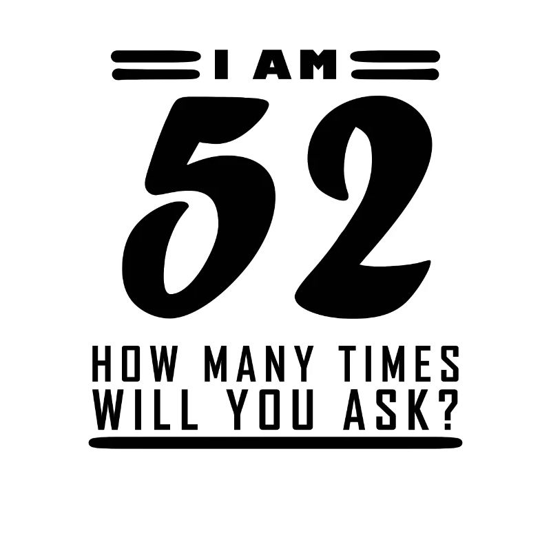 Ich bin 52 – 52. Geburtstag Geschenk
