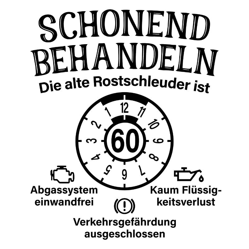 Schonend Behandeln 60. Geburtstag Rostschleuder 60