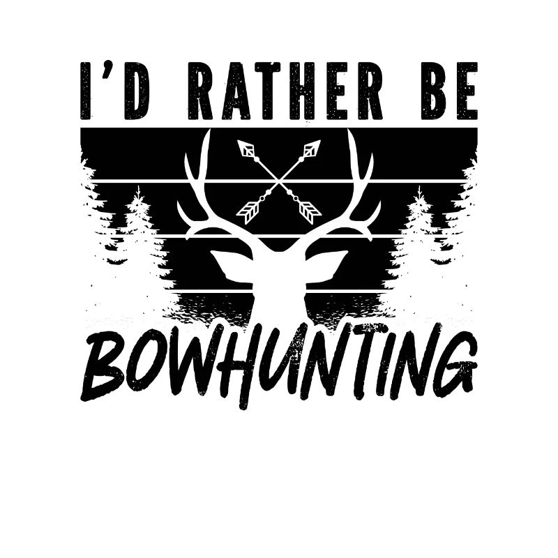 I'd Rather Be Bowhunting Archer Shooting Bowhunter