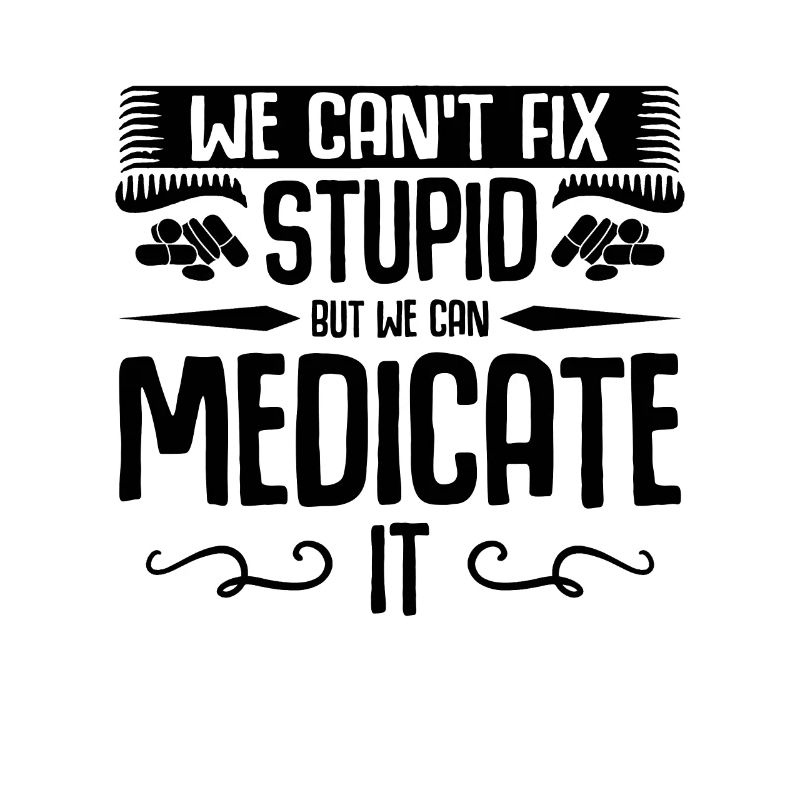 We Can't Fix Stupid Loves Pharmacy Tech Pharmacist