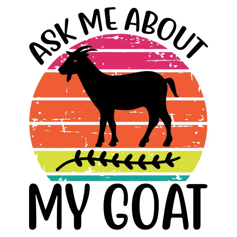 ask me about my Goat