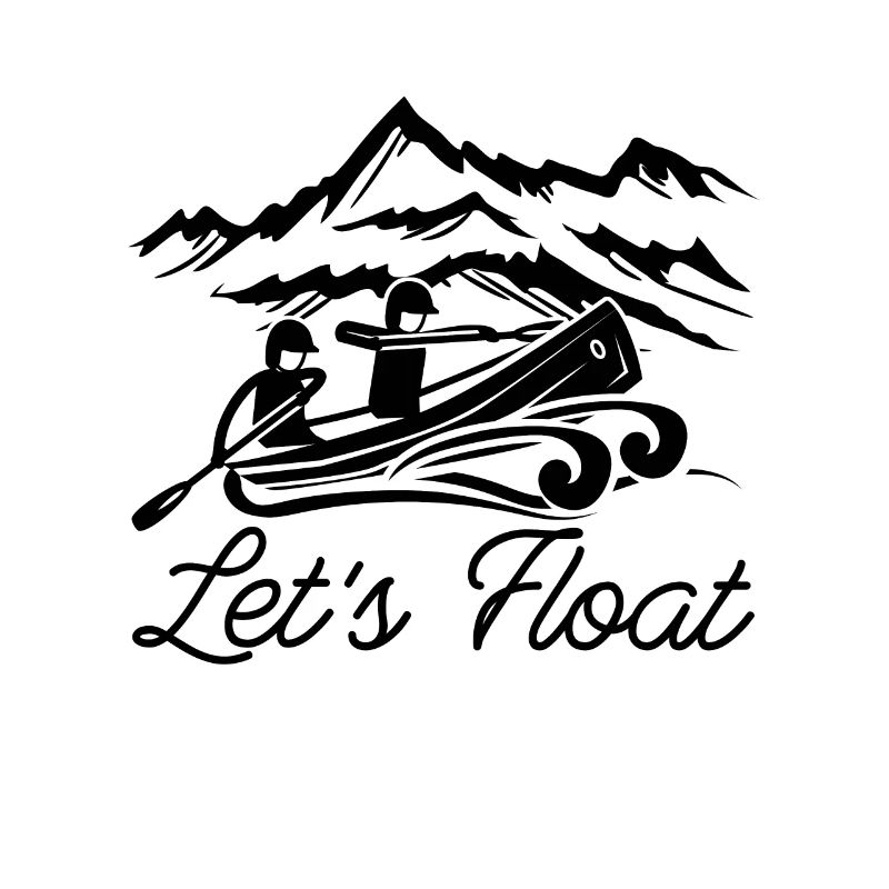 Let's Float Boating Canoeing Kayak Rafting Lover
