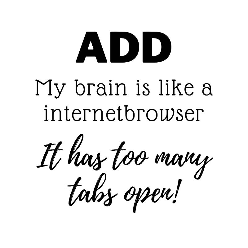 ADD - My brain is like a internetbrowser