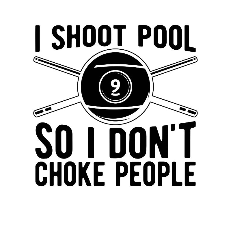 I Shoot Pool So I Don't Choke Billiard Pool Player