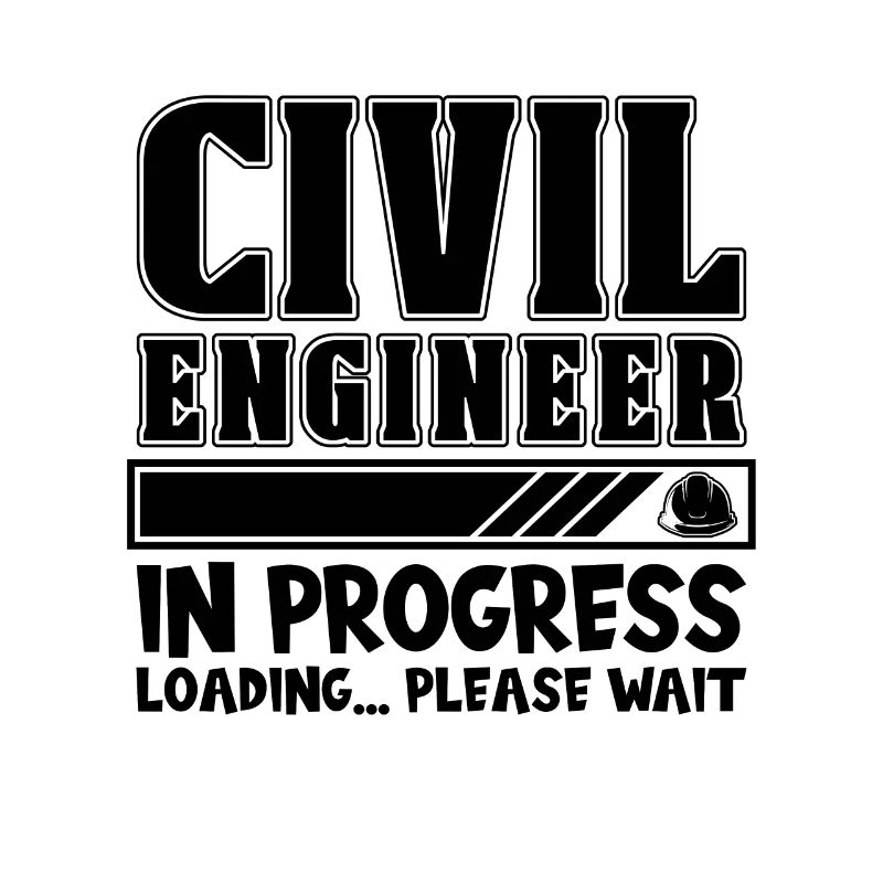 Civil Engineer In Progress Loading Loves Engineers