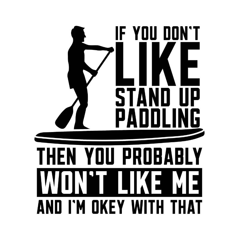 If You Don't Like Paddleboarding Paddle Boarder