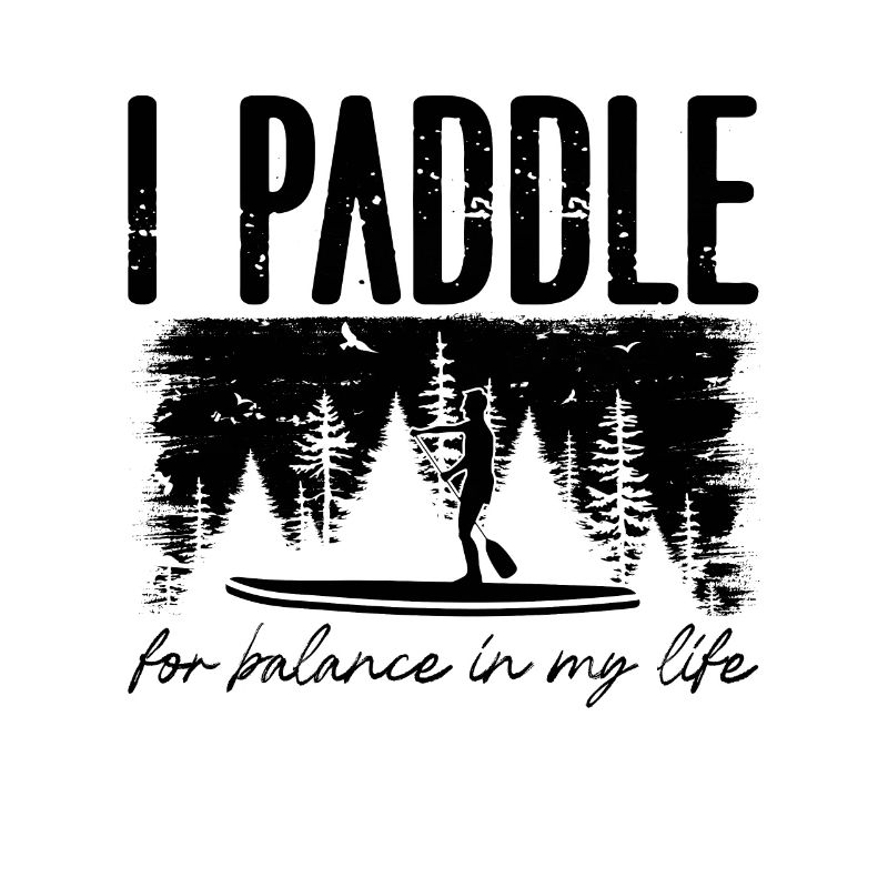 I Paddle For Balance Paddleboard Paddle Boarder