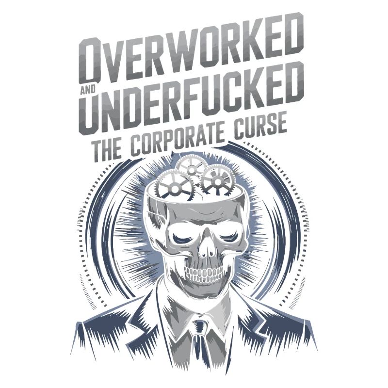 Overworked & Underfu***d- Corporate Skeleton Humor