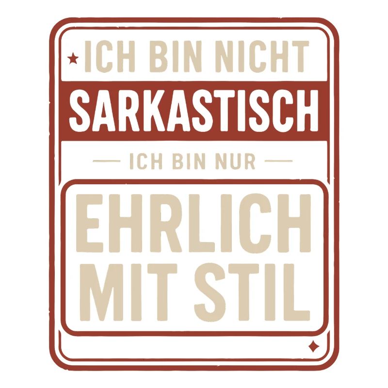 Nicht sarkastisch – ehrlich mit Stil Spruch