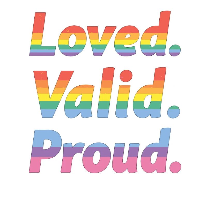 Loved Valid Proud – Pride Statement