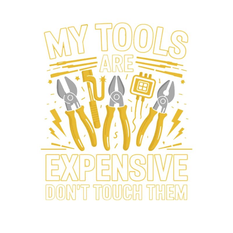 My Tools Are Expensive Don't Touch Them Tool
