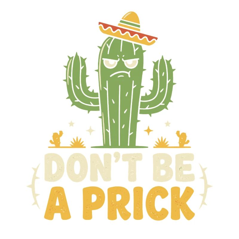 Cactus Saying: Don't Be A Prick