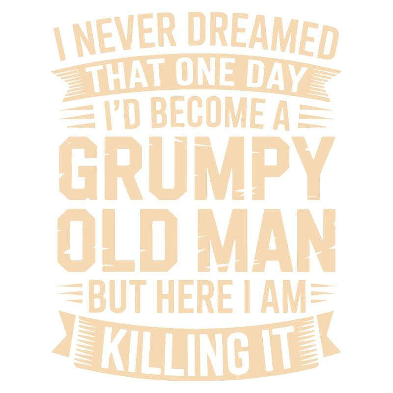 Grumpy Old Man Killing It