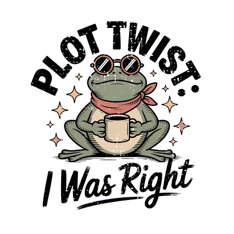 Plot Twist Frog: I Was Right