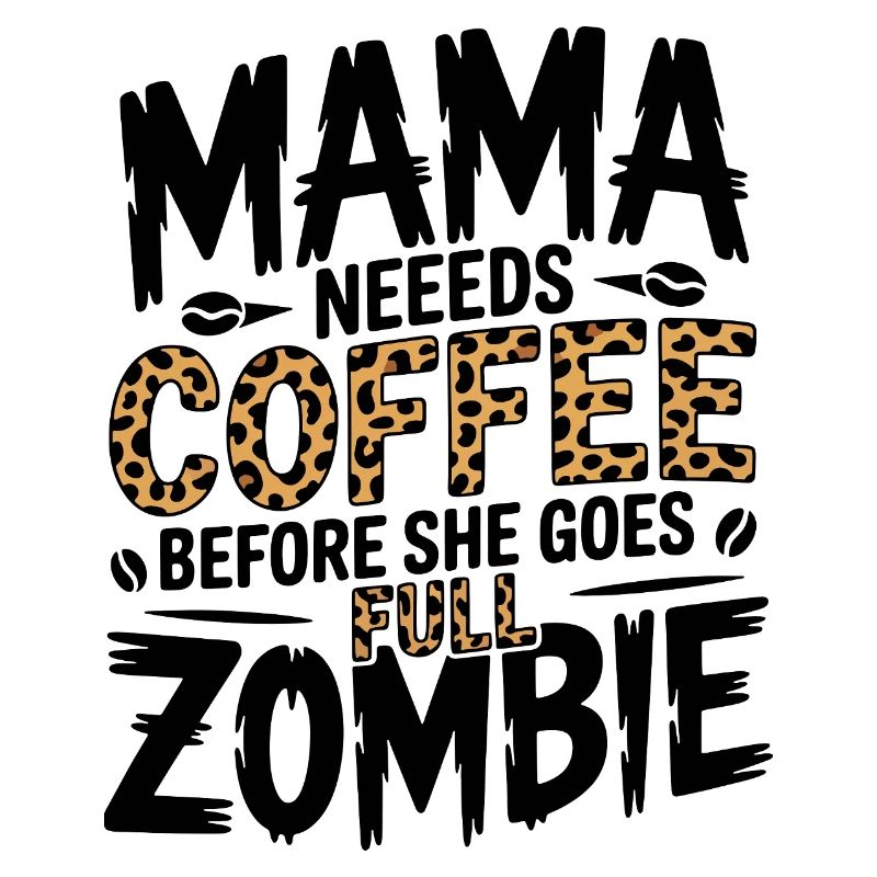 Mom needs coffee