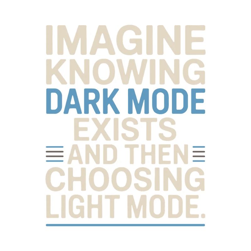 Dark Mode Exists Programmierer IT Nerd Coder Büro