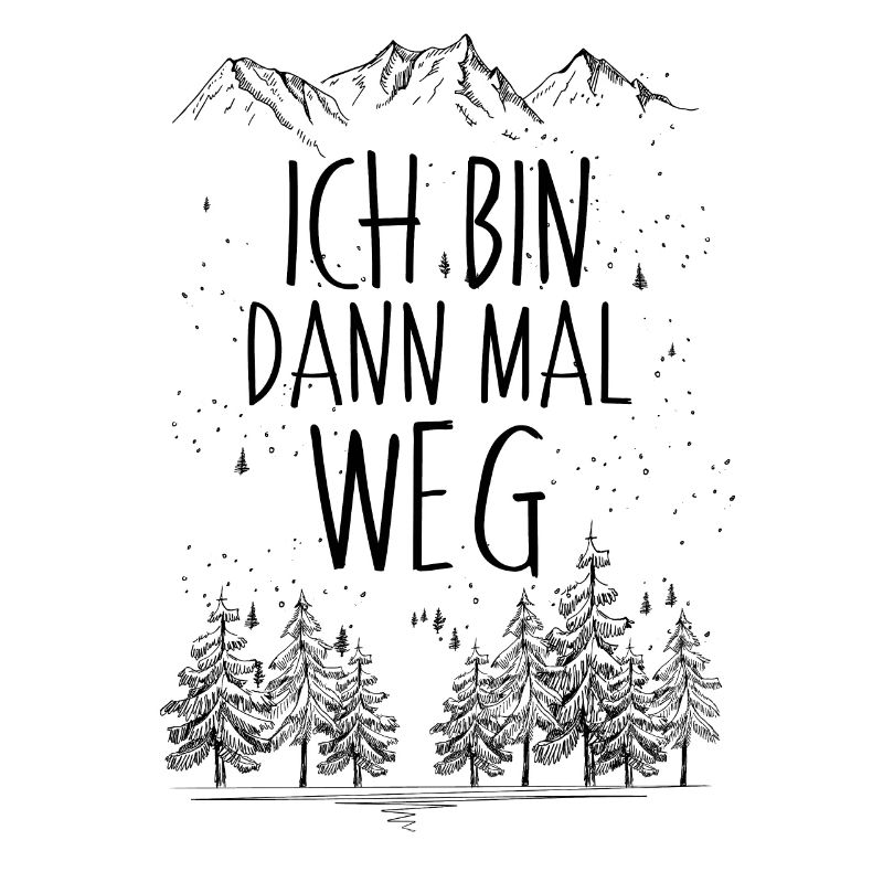 Ich Bin Dann Mal Weg - Berge - Wandern - Wanderer,