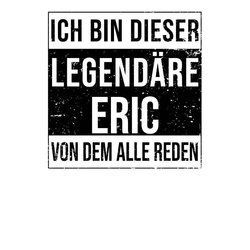 I'm that legendary for Eric